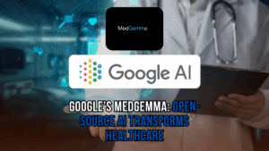 Google's MedGemma: Open-Source AI Transforms Healthcare