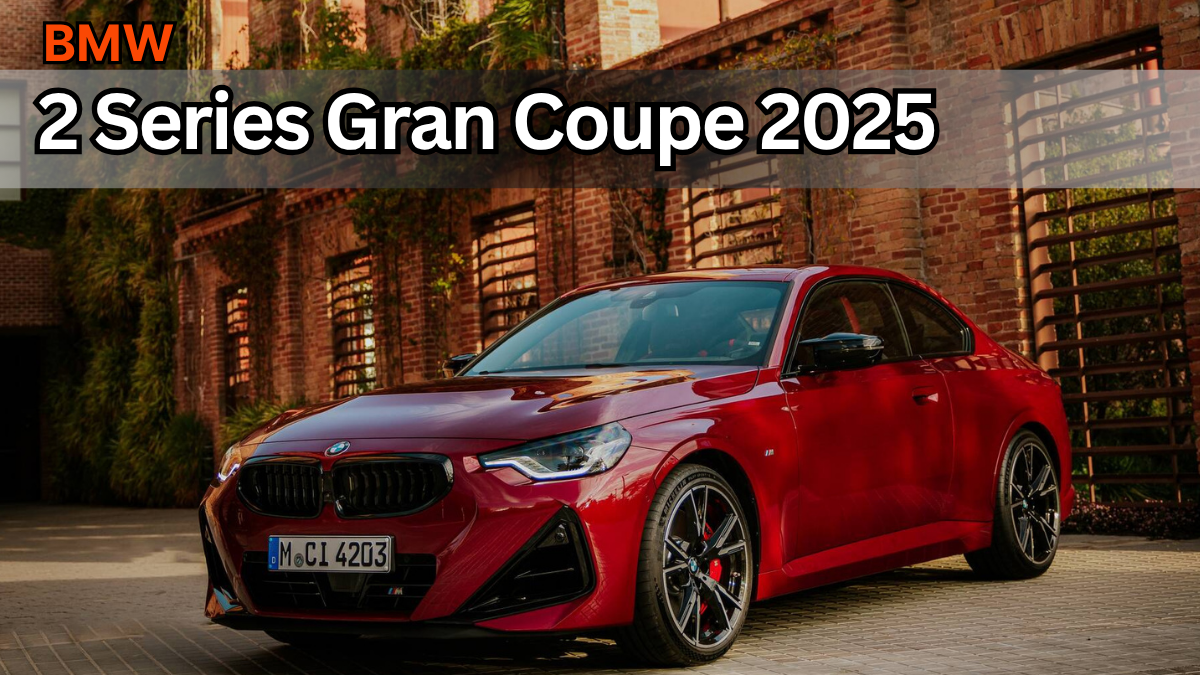 BMW 2 Series Gran Coupe 2025: A Complete Guide to the Redesigned Sedan